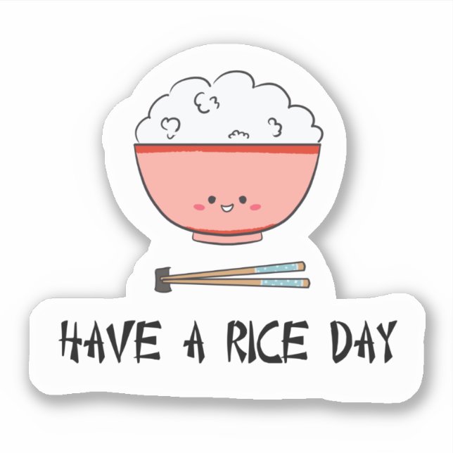 Have a Rice Day Kawaii Asian Food Pun Cute Sticker (Front)