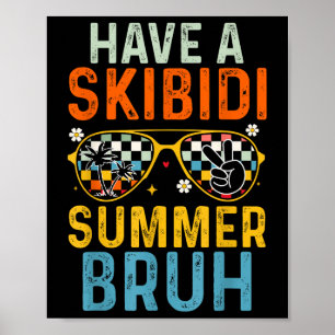 Have A Skibidi Summer Bruh Funny Last Day Of Schoo Poster