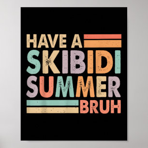 Have A Skibidi Summer Bruh Funny Last Day Of Schoo Poster