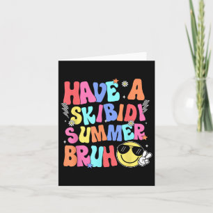 Have A Skibidi Summer Bruh Funny Teacher Last Day Card