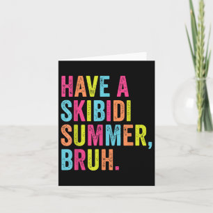 Have A Skibidi Summer Bruh Funny Teacher Last Day  Card