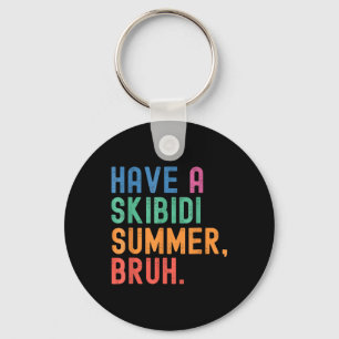 Have A Skibidi Summer Bruh Funny Teacher Last Day Keychain