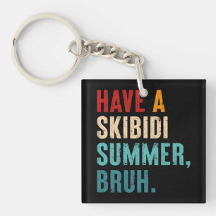 Have A Skibidi Summer Bruh Funny Teacher Last Day Keychain