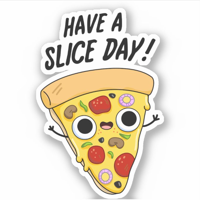 Have A Slice Day Funny Pizza Pun  Sticker (Front)