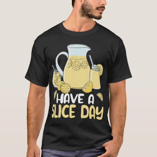 Have a Slice Day lemonade stand boss funny lemon j T_Shirt