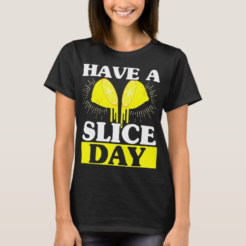 Have A Slice Day Lemonade Stand Lemon Lover Fruit  T_Shirt