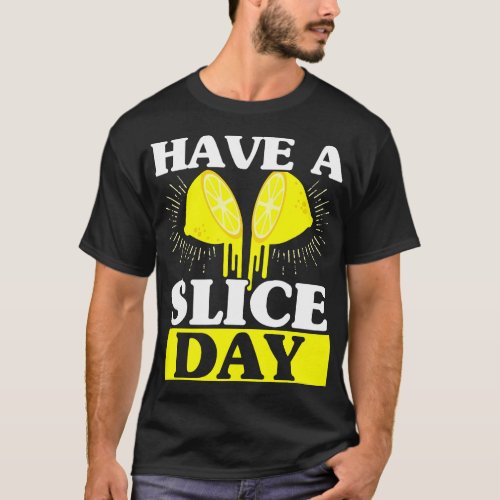 Have A Slice Day Lemonade Stand Lemon Lover Fruit  T_Shirt