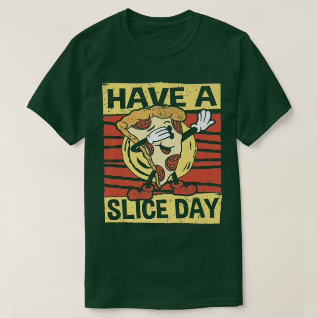 Have A Slice Day, Pizza, Italian Food, Slice, Pizz T-Shirt (Design Front)