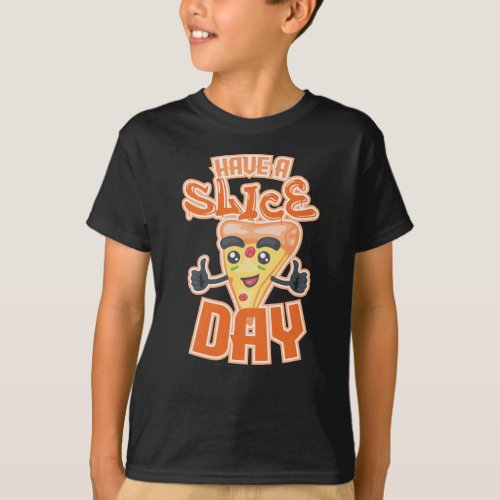 Have A Slice Day _ Sweet T_Shirt