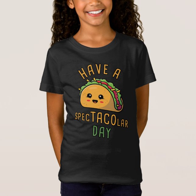 Have a Spec-TACO-lar Day –  Cute Mexican Food T-Shirt (Front)