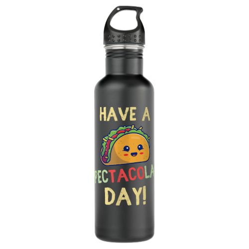 Have A Spectacolar Day Cute Kawaii Taco Lovers Stainless Steel Water Bottle