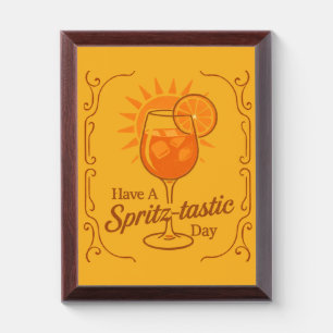 Have A Spritz-Tastic Day Aperol Spritz Wishes Award Plaque
