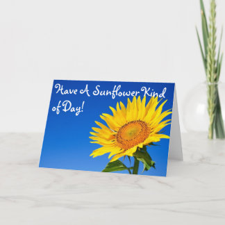 Have A Sunflower Kind of Day! Card