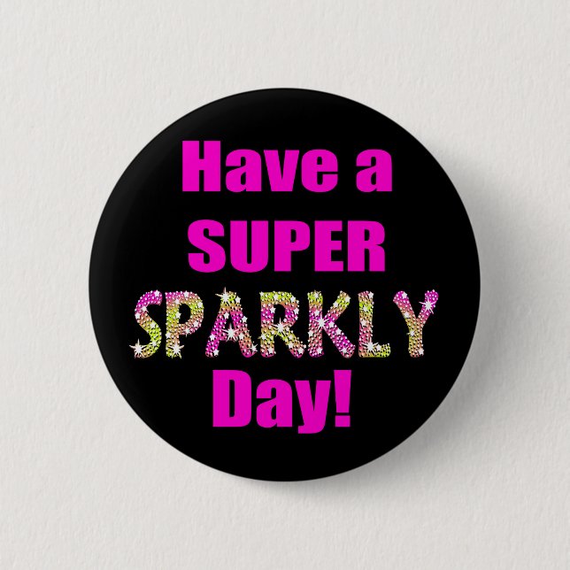 Have a Super Sparkly Day! Button (Front)