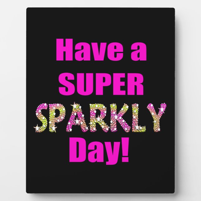 Have a Super Sparkly Day! Plaque (Front)