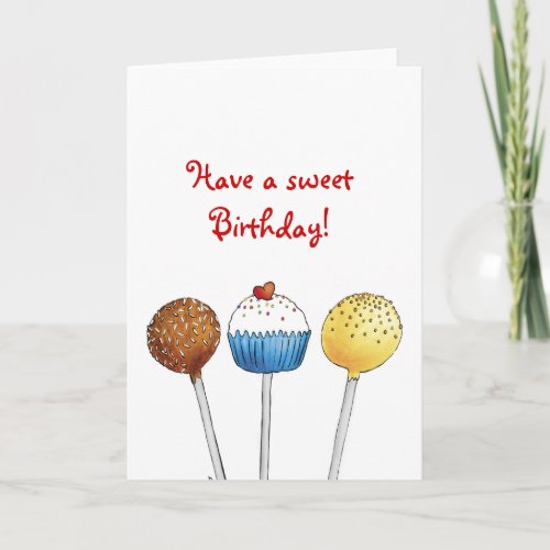 Have a sweet Birthday _ Cake Pop _ Greeting Card