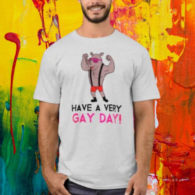 Have A Very Gay Day T-Shirt (Creator Uploaded)