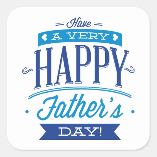 Have A Very Happy Fathers Day Square Sticker