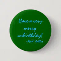 A Very Merry Unbirthday to Me Button Alice in Wonderland 