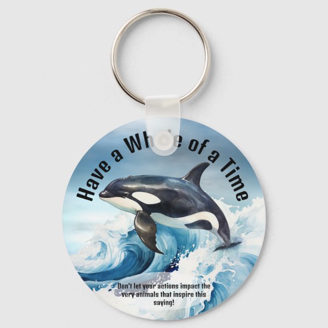 "Have a Whale of a Time" Pivotal Idiom with Orca Keychain (Front)