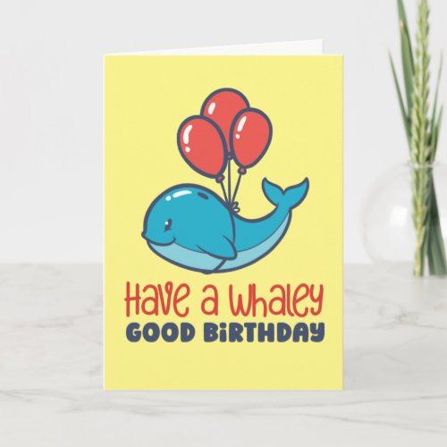 Have A Whaley Good Birthday Cute Whale Card