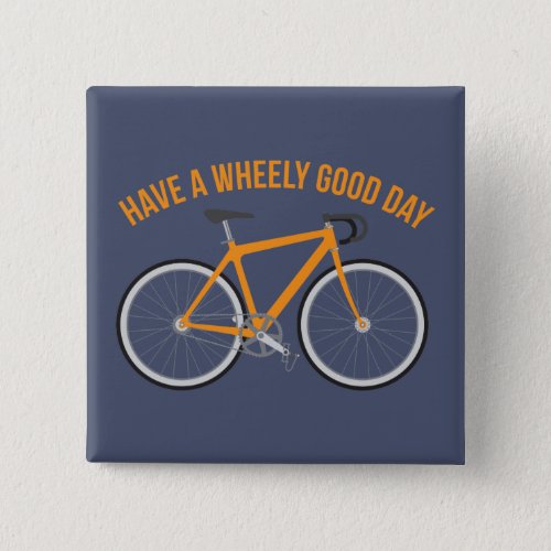 Have a Wheely Good Day Bicycle Pin