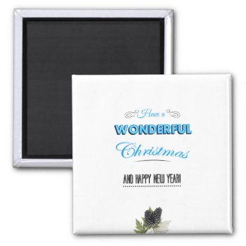 Have A Wonderful Christmas And A Happy New Year Magnet by KeyholeDesign at Zazzle