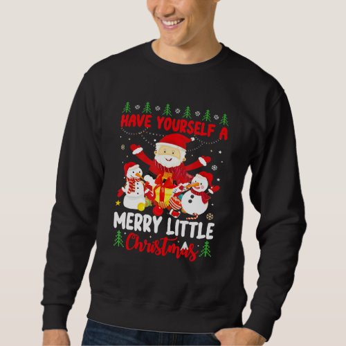 Have A Yoursellf A Merry Little Christmas Santa Sn Sweatshirt