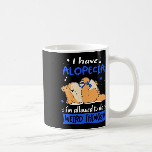 Have Alopecia I Am Allowed To Do Weird Things 1  Coffee Mug