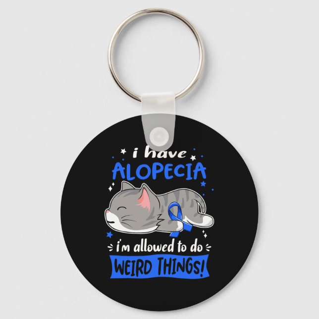Have Alopecia I'm Allowed To Do Weird Things!  Keychain (Front)