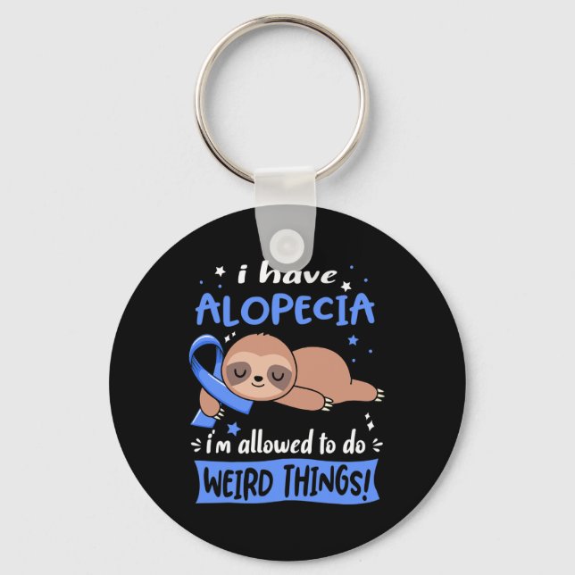 Have Alopecia I'm Allowed To Do Weird Things  Keychain (Front)