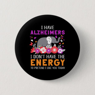Have Alzheimerheimers I Don't Have The Energy Brai Button