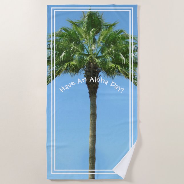 Have An Aloha Day Palm Tree Beach Towel (Front)