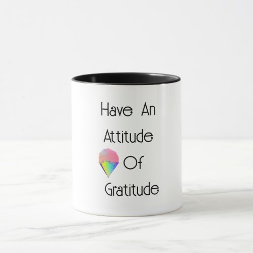 Have An Attitude Of Gratitude Mug