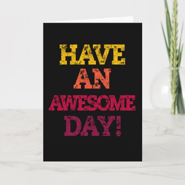 HAVE AN AWESOME DAY! CARD (Front)