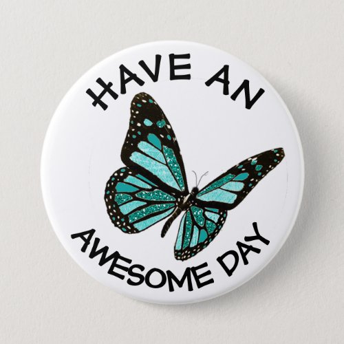 Have an Awesome Day Monarch Butterfly Button