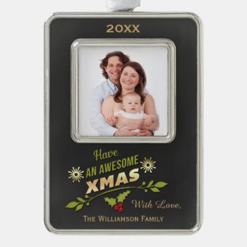 Have An Awesome Xmas Holiday Chalkboard Photo Ornament by JK_Graphics at Zazzle