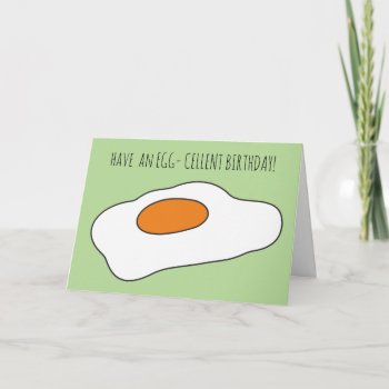 Have An Egg- Cellent Birthday! Funny Card by goodmoments at Zazzle