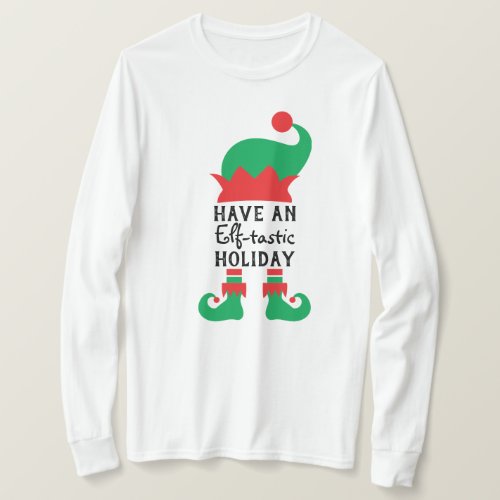 Have an Elf_tastic Holiday T_shirt