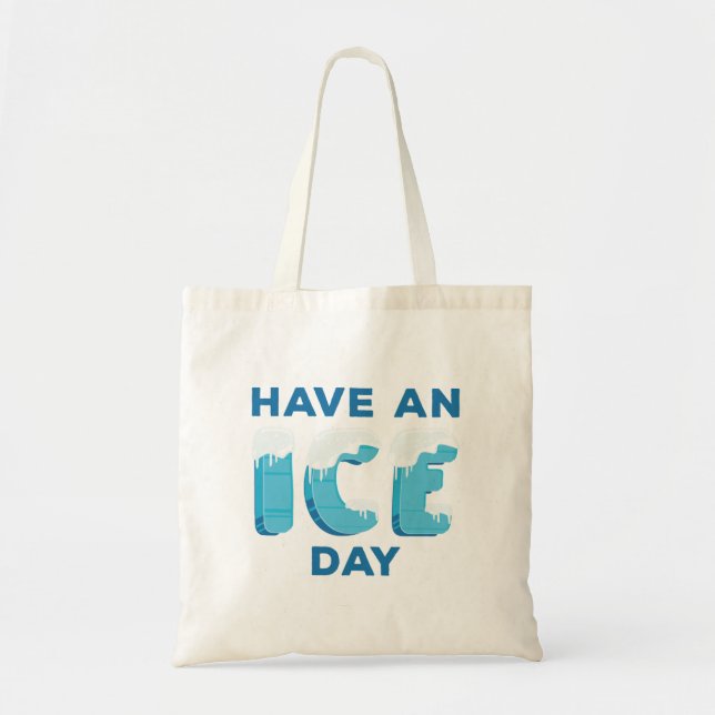 Have An Ice Day Tote Bag (Front)