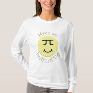 Have an Irrational Day T-Shirt