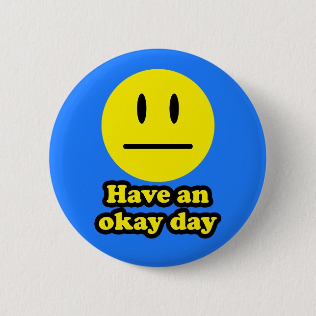 Have an Okay Day Button (Front)