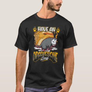 Have an opawesome day Possum Opossum T-Shirt