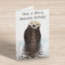 Have an Otterly Amazing Birthday Otter Card