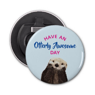 Have an Otterly Awesome Day Cute Otter Photo Bottle Opener