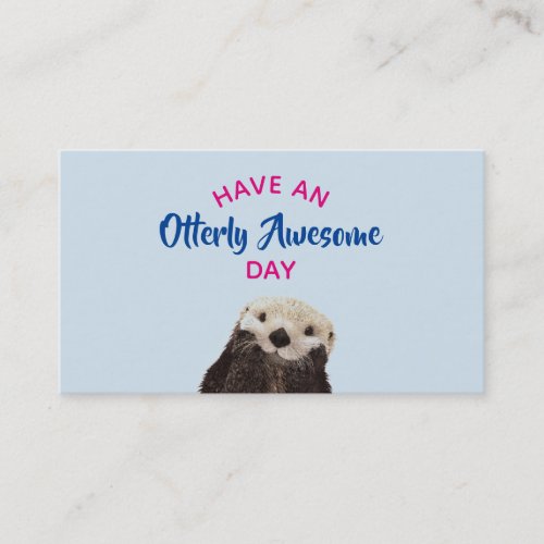 Have an Otterly Awesome Day Cute Otter Photo Business Card