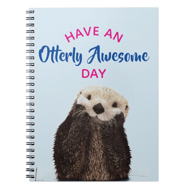 Have an Otterly Awesome Day Cute Otter Photo Notebook (Front)