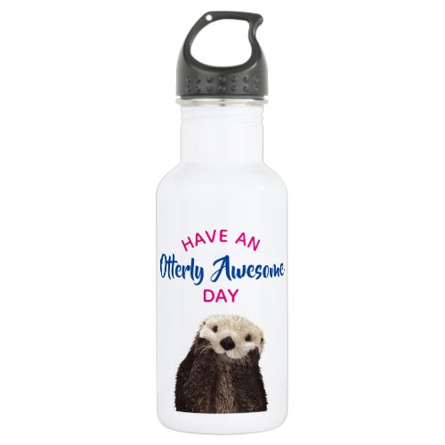 Have an Otterly Awesome Day Cute Otter Photo Stainless Steel Water Bottle