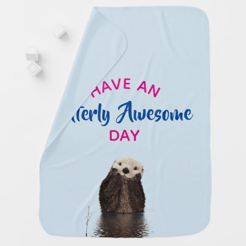 Have an Otterly Awesome Day Cute Otter Photo Stroller Blanket