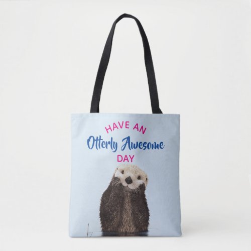 Have an Otterly Awesome Day Cute Otter Photo Tote Bag